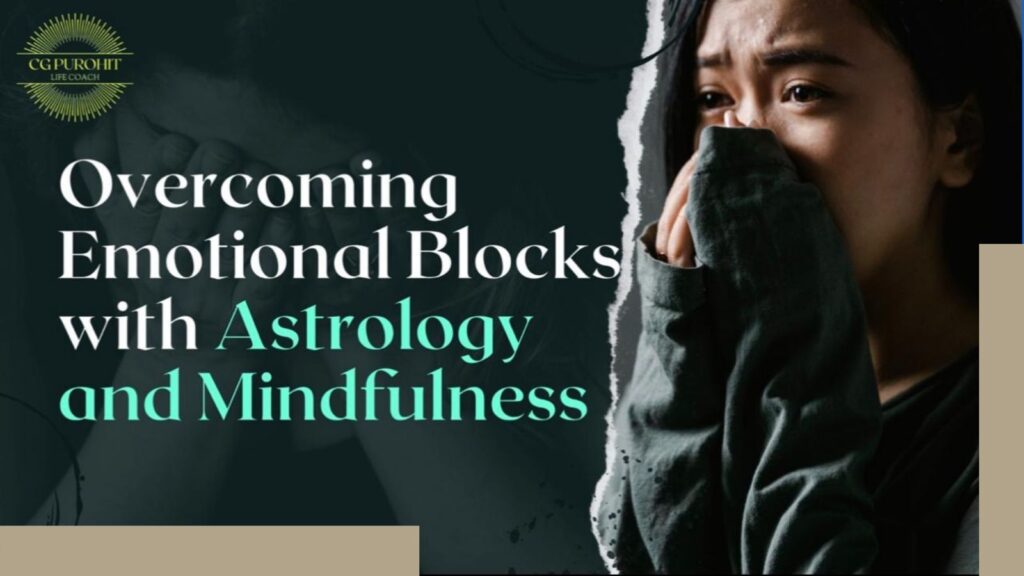 Overcoming Emotional Blocks with Astrology and Mindfulness